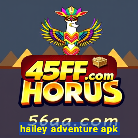 hailey adventure apk